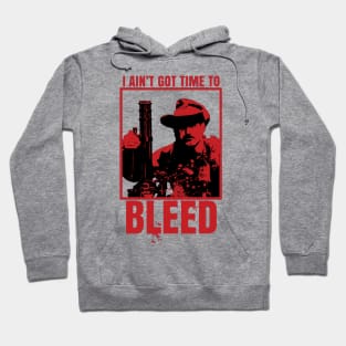 I Aint Got Time To Bleed Hoodie